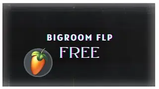 Bigroom FLP | FL Studio Bigroom FLP Free EDM FLP 