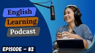 English Learning Podcast Conversation Episode 82| Elementary | English Podcast Conversation | IELTS