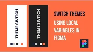 Figma Theme Switch Tutorial: How to Use Local Variables for Light & Dark Mode