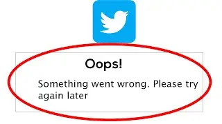 Twitter Oops Something Went Wrong Error. Please Try Again later Error