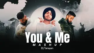 You and Me - Love Mashup | Shubh, Ap Dhillon | Dj Tanayan | Latest Punjabi Song 2024