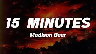 Madison Beer - 15 MINUTES (Lyrics)