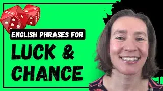 English phrases for GOOD luck, BAD luck, and CHANCE!