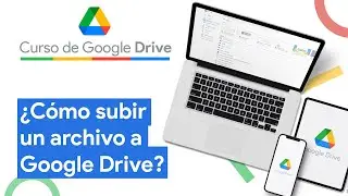 ¿Cómo subir un archivo a Google Drive? | Curso Google Drive