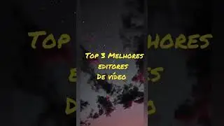 top 3 melhores editores de vídeo (android)