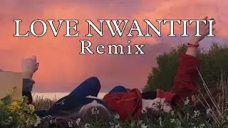 Ckay - Love Nwantiti [ Remix ]