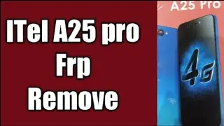 ITel A25 Pro Frp Google Account Remove New Method 2023