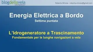 Produzione di energia a bordo #7 - Idrogeneratore a trascinamento