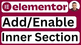 How to Add Inner Section in Elementor | Inner Section Missing Solution - Easy to Follow