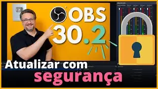 OBS Studio 30.2: Atualize com Segurança Agora!