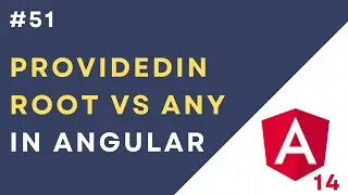 #51:  Providedin root vs any in Angular