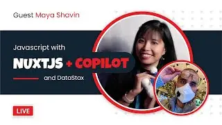 Fullstack app using NuxtJS (Vue) with DataStax and Copilot guest Maya Shavin