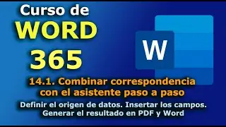 ►► Curso de MS Word 365 - 2023. 14.1. Combinar correspondencia utilizando el asistente paso a paso