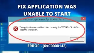 Fix Error (0xc0000142) Application Was Unable To Start Correctly