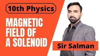 Magnetic Field of a Solenoid | 10th Class | Physics | Chapter 15 | Electromagnetism | Magnet |Lec.02