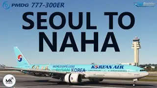 MSFS | Seoul to NEW MKStudios Naha Airport on VATSIM with the PMDG 777-300ER