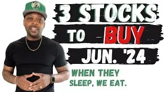 3 Stocks to Buy Jun. 2024