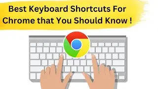 Best Keyboard Shortcuts For Google Chrome