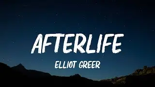 Elliot Greer - Afterlife (Lyrics)