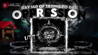 🔴LIVE🔴Day 140 of trying to get OPPRESSION | Sol's RNG