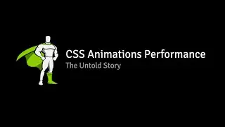 CSS Animations Performance: The Untold Story