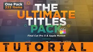 [DP669] The Ultimate Titles Pack - Final Cut Pro X & Apple Motion | TUTORIAL