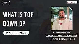 IntroDuction To DP | What is Top Down DP | By Rajneesh Kumar | In C++ | Part 2/5 | V001