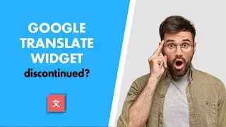 Google Translate Website Widget Discontinued? Here's a Free Alternative