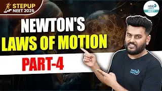 Newton's Laws of Motion - 4 | Class 11 Physics | NEET 2025 Preparation | LIVE | @InfinityLearn_NEET