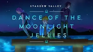 Stardew Valley | Dance of the Moonlight Jellies  (Inspired by Studio Ghibli)