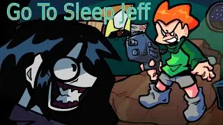 FNF:-) Go to Sleep Jeff!!!