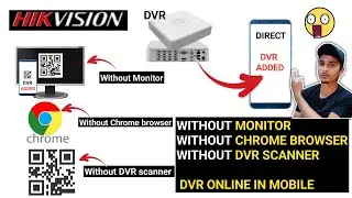 Hikvision DVR Add in Mobile Without Monitor Scanner Chrome Browser | DVR Direct Add in Mobile