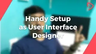 My Setup as User Interface Designer