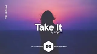 Take It - LiQWYD | Background Music For Videos No Copyright Upbeat Music Instrumental Free Download