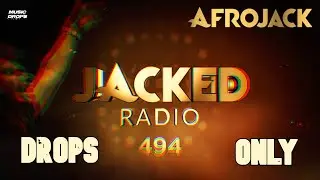 Afrojack [Drops Only] @ Jacked Radio 494