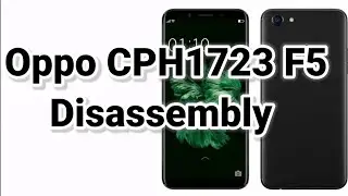 OPPO F5 CPH1723 TEARDOWN/DISASSEMBLY