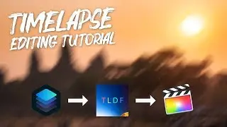 How to Edit a Time-Lapse in Luminar 3, TLDF and Final Cut Pro X