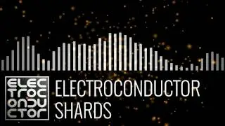 Electroconductor - Shards - Chill Electronica