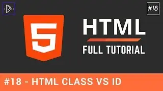 #18 - HTML Class vs ID - HTML Full Tutorial