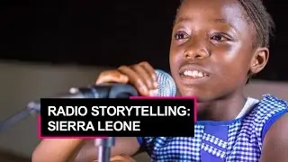 Radio storytelling in Sierra Leone: Giving children a voice