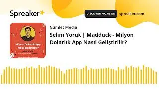 Selim Yörük | Madduck - Milyon Dolarlık App Nasıl Geliştirilir?