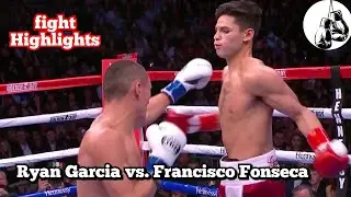 Ryan Garcia vs. Francisco Fonseca fight Highlights