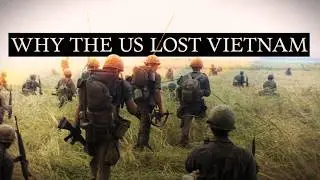 Why the US Lost the Vietnam War (Documentary)