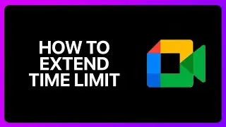 How To Extend Google Meet Time Limit Tutorial