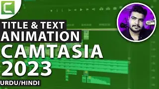 TEXT & TITLE ANIMATIONS IN CAMTASIA STUDIO 2023 | CAMTASIA TUTORIAL [HINDI]