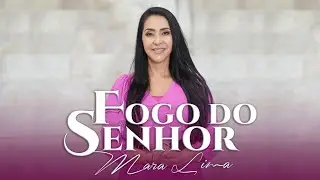 Mara Lima - Fogo do Senhor (Vídeo Oficial)