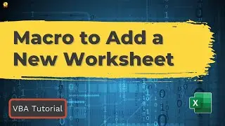 VBA ADD SHEET | Write a Macro (VBA CODE) to Add a New Worksheet in Excel