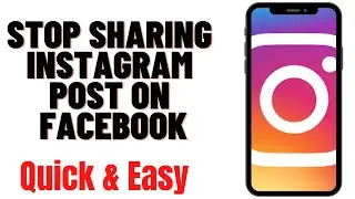 HOW TO STOP SHARING INSTAGRAM POST ON FACEBOOK