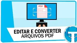 Como editar e converter arquivos em PDF