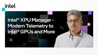 Intel® XPU Manager (Modern Telemetry to Intel® GPUs and More) | Intel Software